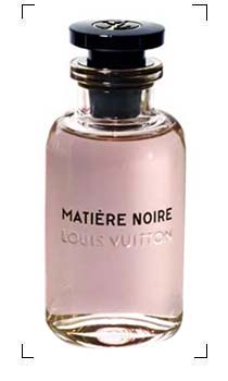 Louis Vuitton / LES PARFUMS LOUIS VUITTON MATIERE NOIRE